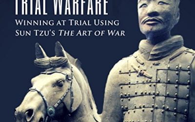 The Art of Trial Warfare: Winning at Trial Using Sun Tzu’s The Art of War