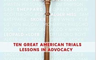Ten Great American Trials: Lessons in Advocacy